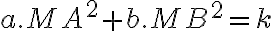  a.MA^2+b.MB^2=k 